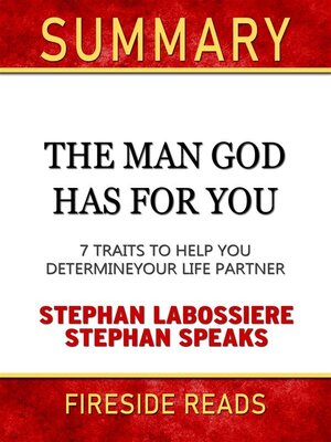 cover image of The Man God Has For You--7 Traits to Help You Determine Your Life Partner by Stephan Labossiere and Stephan Speaks--Summary by Fireside Reads